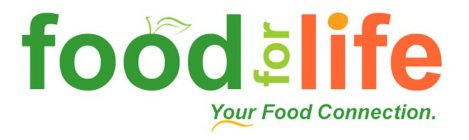 FOOD FOR LIFE YOUR FOOD CONNECTION.