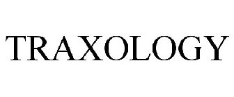 TRAXOLOGY