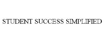 STUDENT SUCCESS SIMPLIFIED