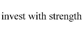 INVEST WITH STRENGTH