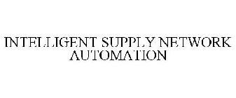 INTELLIGENT SUPPLY NETWORK AUTOMATION