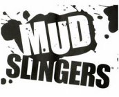 MUD SLINGERS