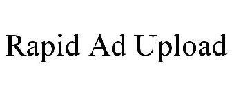 RAPID AD UPLOAD