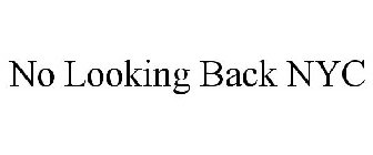NO LOOKING BACK NYC