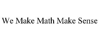 WE MAKE MATH MAKE SENSE