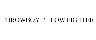 THROWBOY PILLOW FIGHTER
