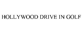 HOLLYWOOD DRIVE IN GOLF