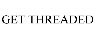 GET THREADED