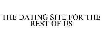 THE DATING SITE FOR THE REST OF US