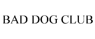 BAD DOG CLUB