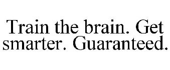 TRAIN THE BRAIN. GET SMARTER. GUARANTEED.