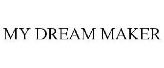 MY DREAM MAKER