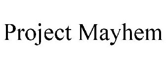 PROJECT MAYHEM