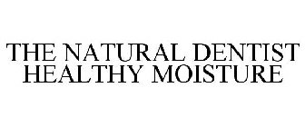 THE NATURAL DENTIST HEALTHY MOISTURE