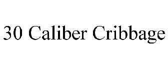 30 CALIBER CRIBBAGE