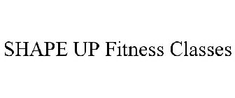 SHAPE UP FITNESS CLASSES
