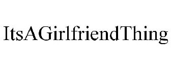 ITSAGIRLFRIENDTHING