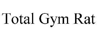 TOTAL GYM RAT
