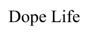 DOPE LIFE