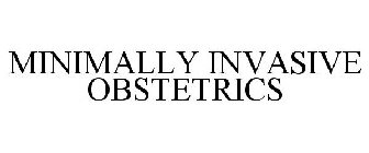 MINIMALLY INVASIVE OBSTETRICS
