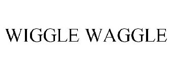 WIGGLE WAGGLE
