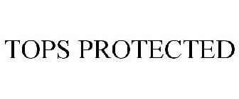TOPS PROTECTED