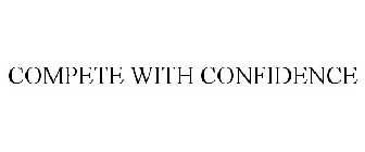 COMPETE WITH CONFIDENCE