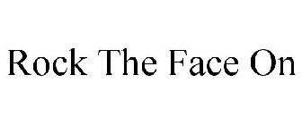 ROCK THE FACE ON