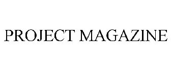 PROJECT MAGAZINE