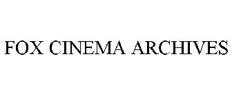 FOX CINEMA ARCHIVES