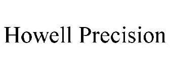 HOWELL PRECISION