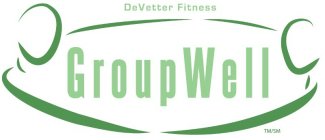 DEVETTER FITNESS GROUPWELL