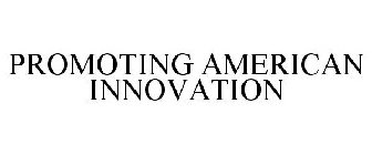 PROMOTING AMERICAN INNOVATION