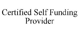 CERTIFIED SELF FUNDING PROVIDER