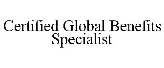 CERTIFIED GLOBAL BENEFITS SPECIALIST