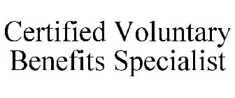 CERTIFIED VOLUNTARY BENEFITS SPECIALIST