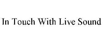 IN TOUCH WITH LIVE SOUND