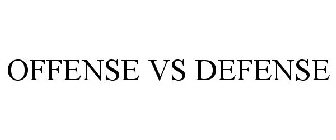 OFFENSE VS DEFENSE