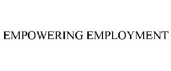 EMPOWERING EMPLOYMENT