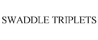 SWADDLE TRIPLETS