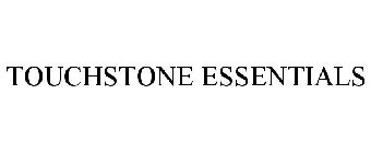 TOUCHSTONE ESSENTIALS