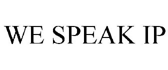 WE SPEAK IP