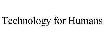 TECHNOLOGY FOR HUMANS