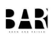 BAR  BORN AND RAISED