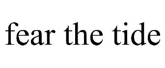 FEAR THE TIDE