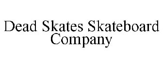 DEAD SKATES SKATEBOARD COMPANY