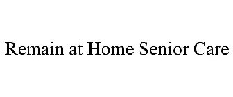 REMAIN AT HOME SENIOR CARE
