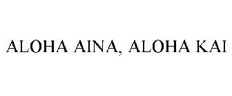ALOHA AINA, ALOHA KAI