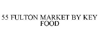 55 FULTON MARKET BY KEY FOOD