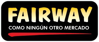 FAIRWAY COMO NINGÚN OTRO MERCADO